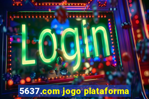 5637.com jogo plataforma